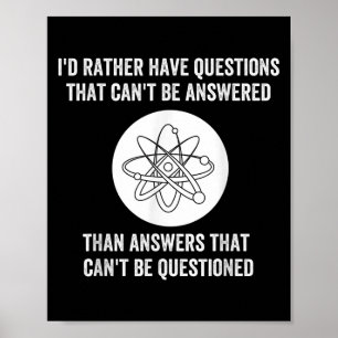 I'd Rather Have Questions That Can't Be Answered T Poster