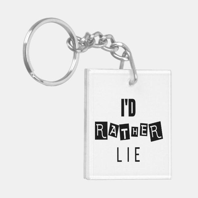 I'd Rather Lie – Minimal Keychain (Front Left)