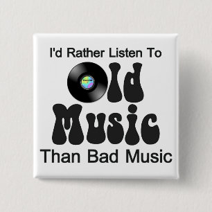 I'd Rather Listen to Old Music than Bad Music 2 Inch Square Button