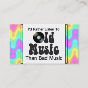 I'd Rather Listen to Old Music than Bad Music Business Card