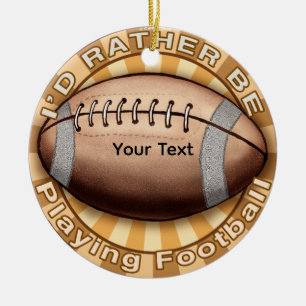 I'd Rather Play Football Ceramic Ornament