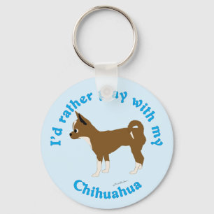 I'd Rather Play with My Chihuahua Keychain