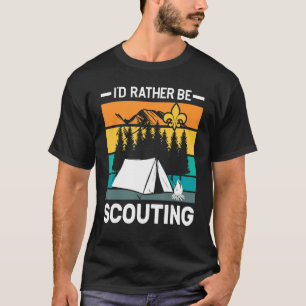 Id Rather Scouting Scouting T-Shirt