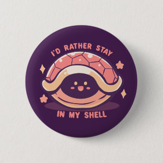 I'd Rather Stay in my Shell 2 Inch Round Button