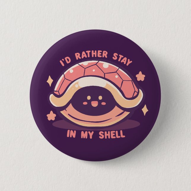 I'd Rather Stay in my Shell 2 Inch Round Button (Front)
