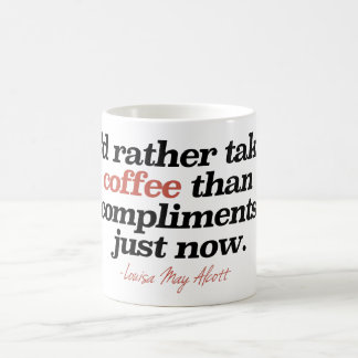 "I'd rather take coffee than compliments just now" Coffee Mug
