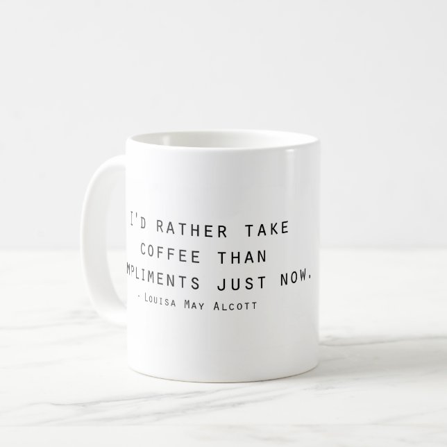 I'd rather take coffee than compliments mug (Front Left)