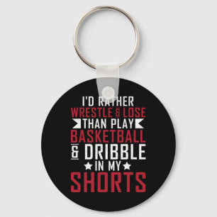 Id Rather Wrestle And Lose Than Play Sketll In My Keychain