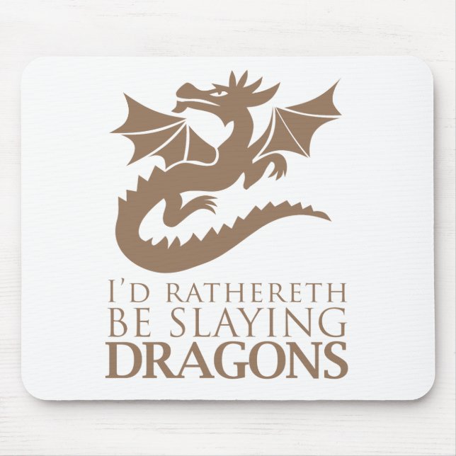 I'd Rathereth Be Slaying Dragons Mouse Pad (Front)