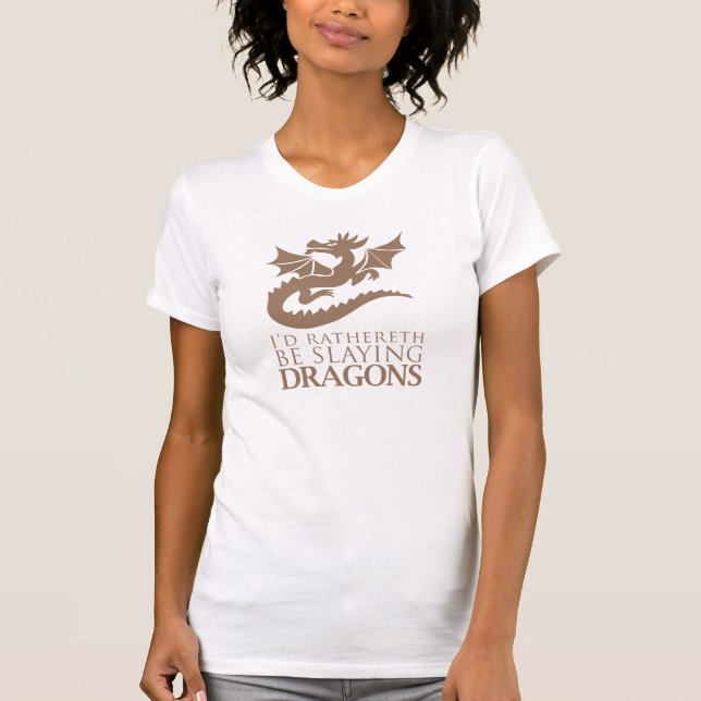 I'd Rathereth Be Slaying Dragons T-Shirt (Front)