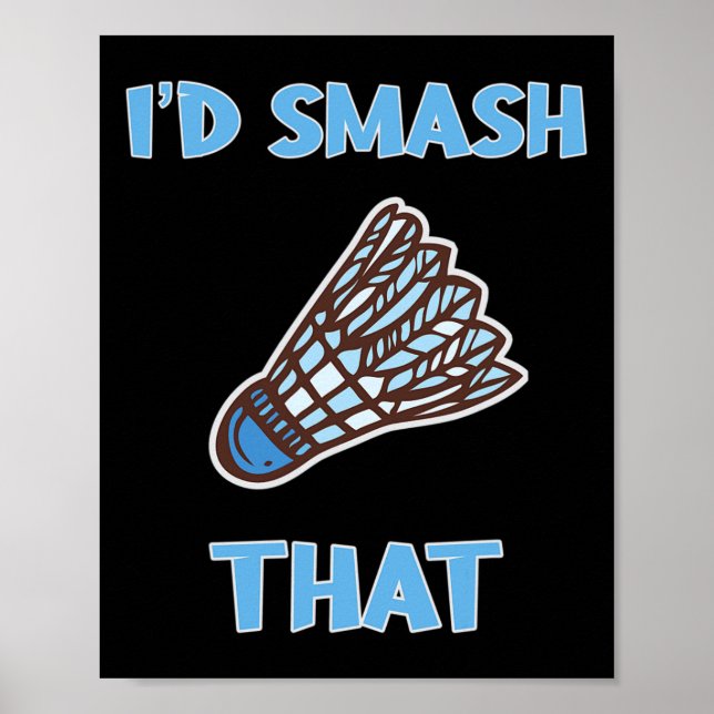 I'd Smash That Funny Badminton  Poster (Front)