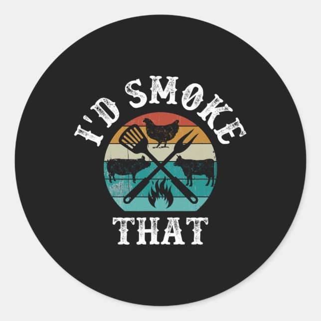 I'd Smoke That  Classic Round Sticker (Front)