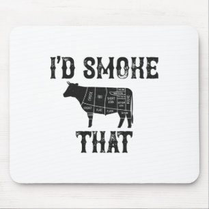 I'd Smoke That Cow Bbq Grilling Mouse Pad