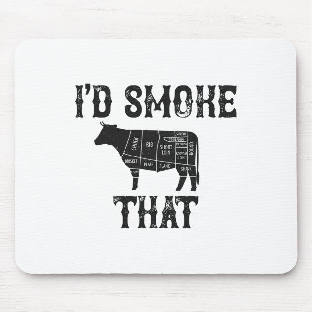 I'd Smoke That Cow Bbq Grilling  Mouse Pad (Front)