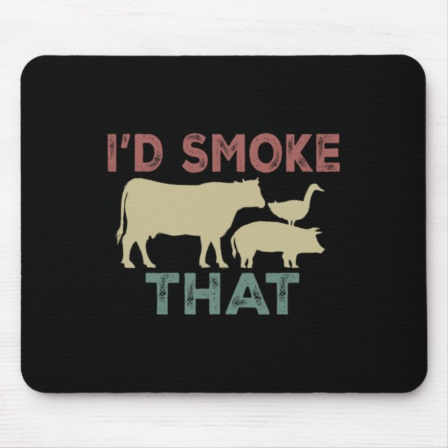 I'd Smoke That Cow Beef Cook Bbq Funny Cooking  Mouse Pad (Front)