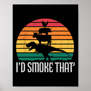I'd Smoke That Dinosaur Chicken Cow Grill Bbq Cook Poster