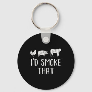 I'd Smoke That Fun Bbq Barbecue Smoker Chef  Keychain