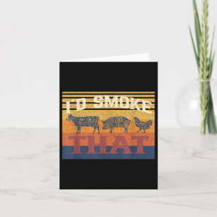 Id Smoke That Funny Bbq Barbecue Meat Grilling Smo Card