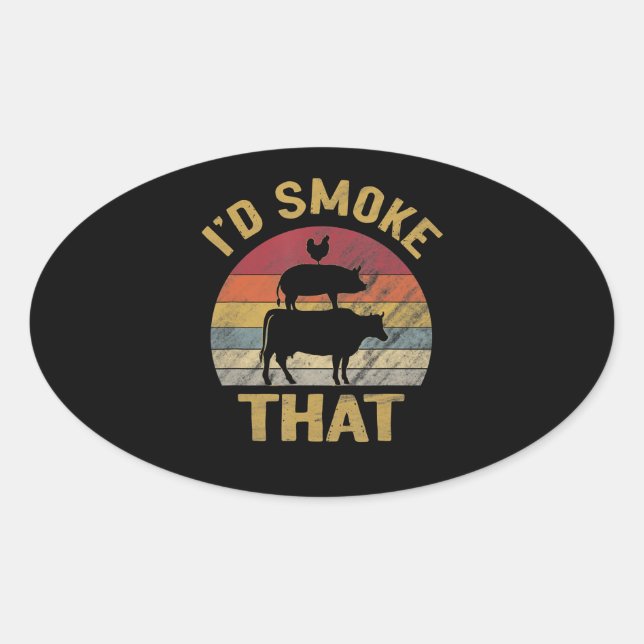 Id Smoke That Funny BBQ Meat Smoker Grill Gift Oval Sticker (Front)