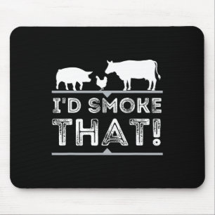 I'd Smoke That Funny Bbq Smoker Barbecue Pitmaster Mouse Pad