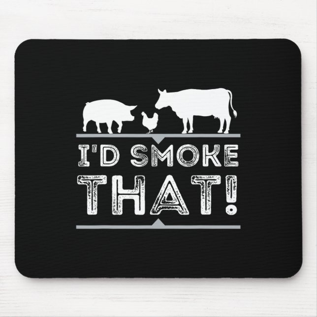 I'd Smoke That Funny Bbq Smoker Barbecue Pitmaster Mouse Pad (Front)