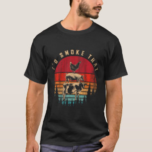 Id Smoke That Funny Smoked Meat Bbq Chef Barbecue T-Shirt