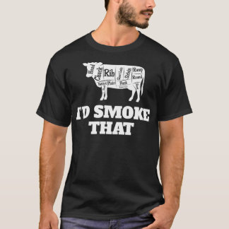 I'd Smoke That - Meat Smoker Fitted Scoop T-Shirt