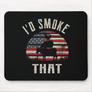 I'd Smoke That  Mouse Pad