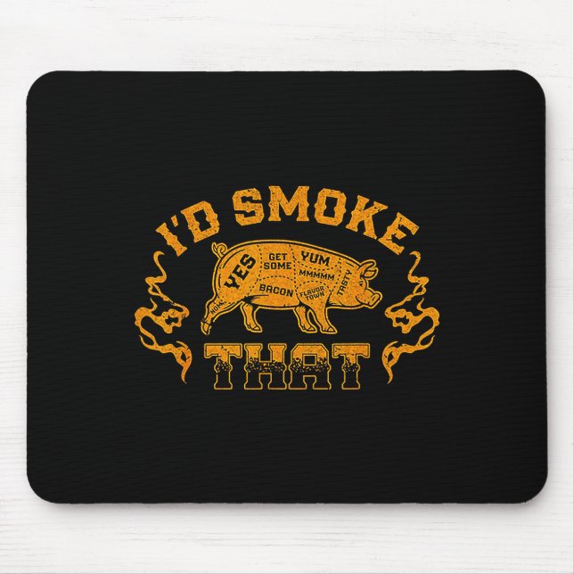 I'd smoke that pig grill bbq meat  mouse pad (Front)