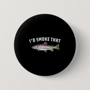 I'd smoke that_ rainbow trout fish - bbq barbecue  2 inch round button