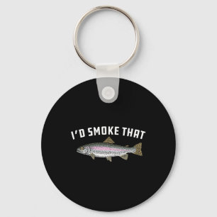I'd Smoke That Rainbow Trout  Keychain