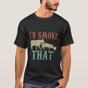 I'd Smoke That Shirt - Vintage Funny Bbq Grilling