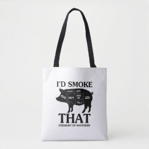 I'd Smoke That Straight Up Southern Tote Bag