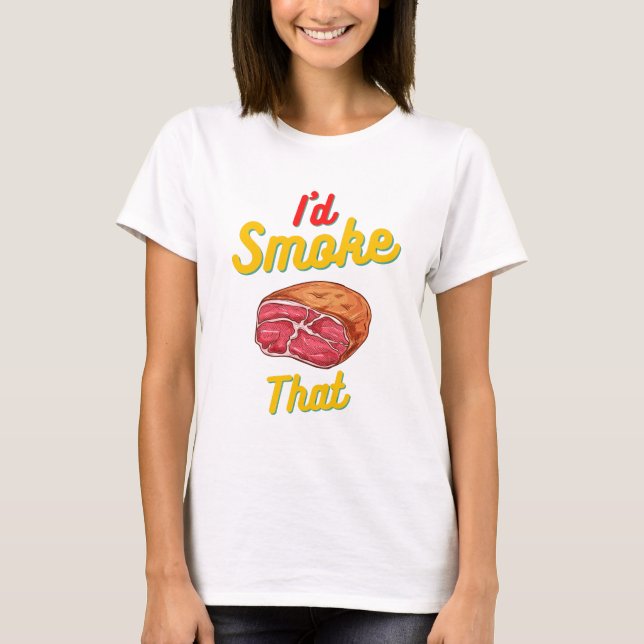 I'd smoke that  Womens Basic T-Shirt (Front)