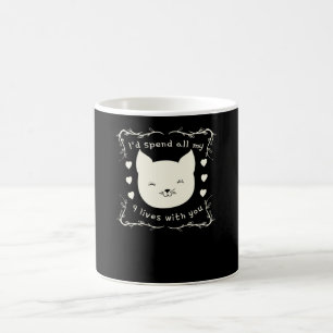 I'd spend my 9 lives with you coffee mug