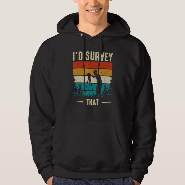 I'd Survey That  Retro Land Surveyor Cartographer  Hoodie (Front)