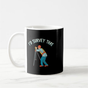 Id Survey That Surveying Tripod Geologist Landman Coffee Mug