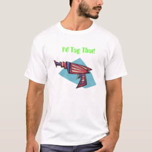 I'd Tag That T-Shirt