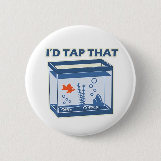 I'd Tap That 2 Inch Round Button (Front)