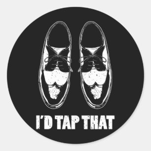I'd Tap That Dance Shoes  Classic Round Sticker