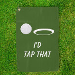 I'd Tap That Funny Golf gift Golf Towel<br><div class="desc">This design was created though digital art. It may be personalized in the area provide or customizing by choosing the click to customize further option and changing the name, initials or words. You may also change the text colour and style or delete the text for an image only design. Contact...</div>