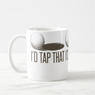 I'D Tap That  Funny Golf Golfing Golfer Humor Coffee Mug