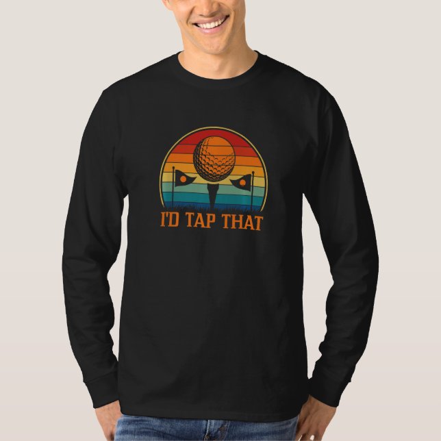 I'd Tap That Golf  5 T-Shirt (Front)