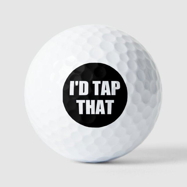 I'D TAP THAT GOLF BALLS (Front)