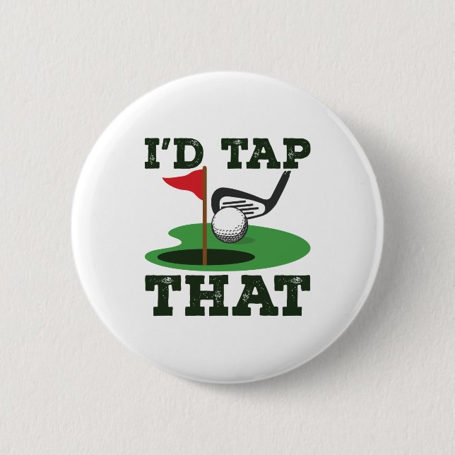 I'd Tap That Golf Putting 2 Inch Round Button (Front)