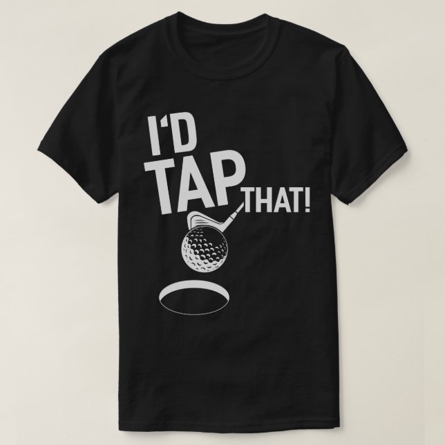 Id Tap That Golf  T-Shirt (Design Front)