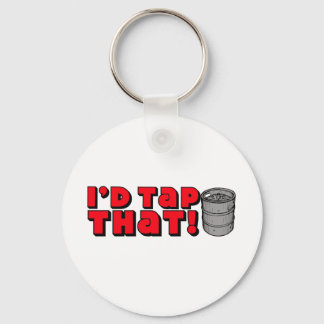 I'd Tap That! Keychain