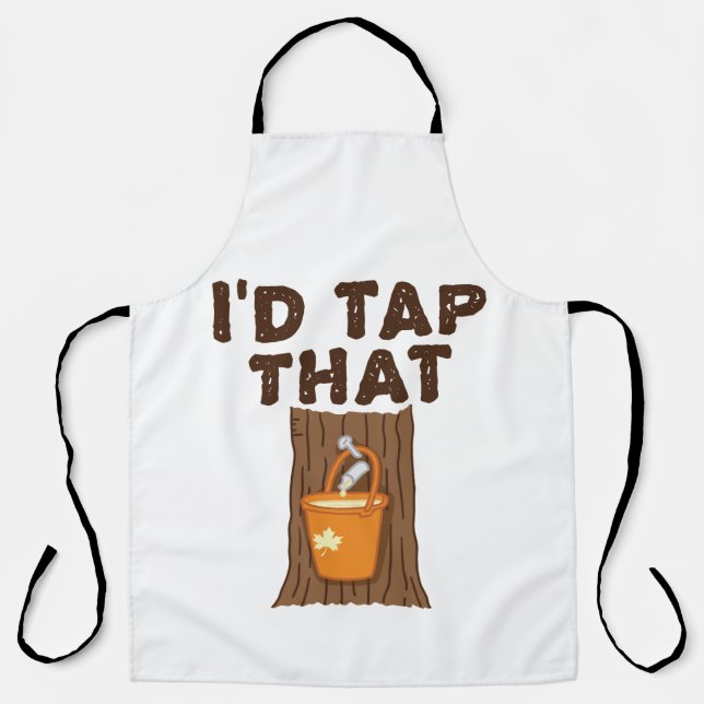 I'd Tap That Maple Sugaring Tree Syrup Apron (Front)