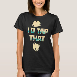 I'd Tap That Tap Dance Dancing 7 T-Shirt
