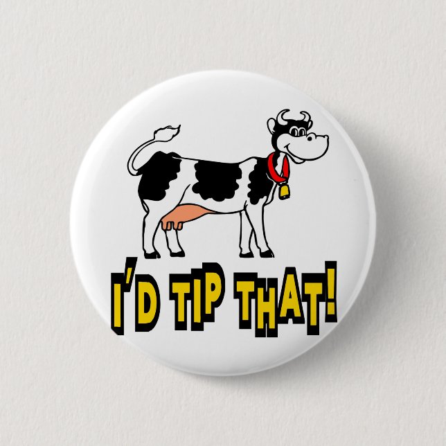 I'd Tip That Cow 2 Inch Round Button (Front)